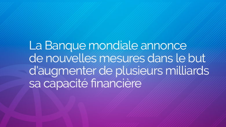 La Banque Mondiale Annonce De Nouvelles Mesures Pour Augmenter De ...